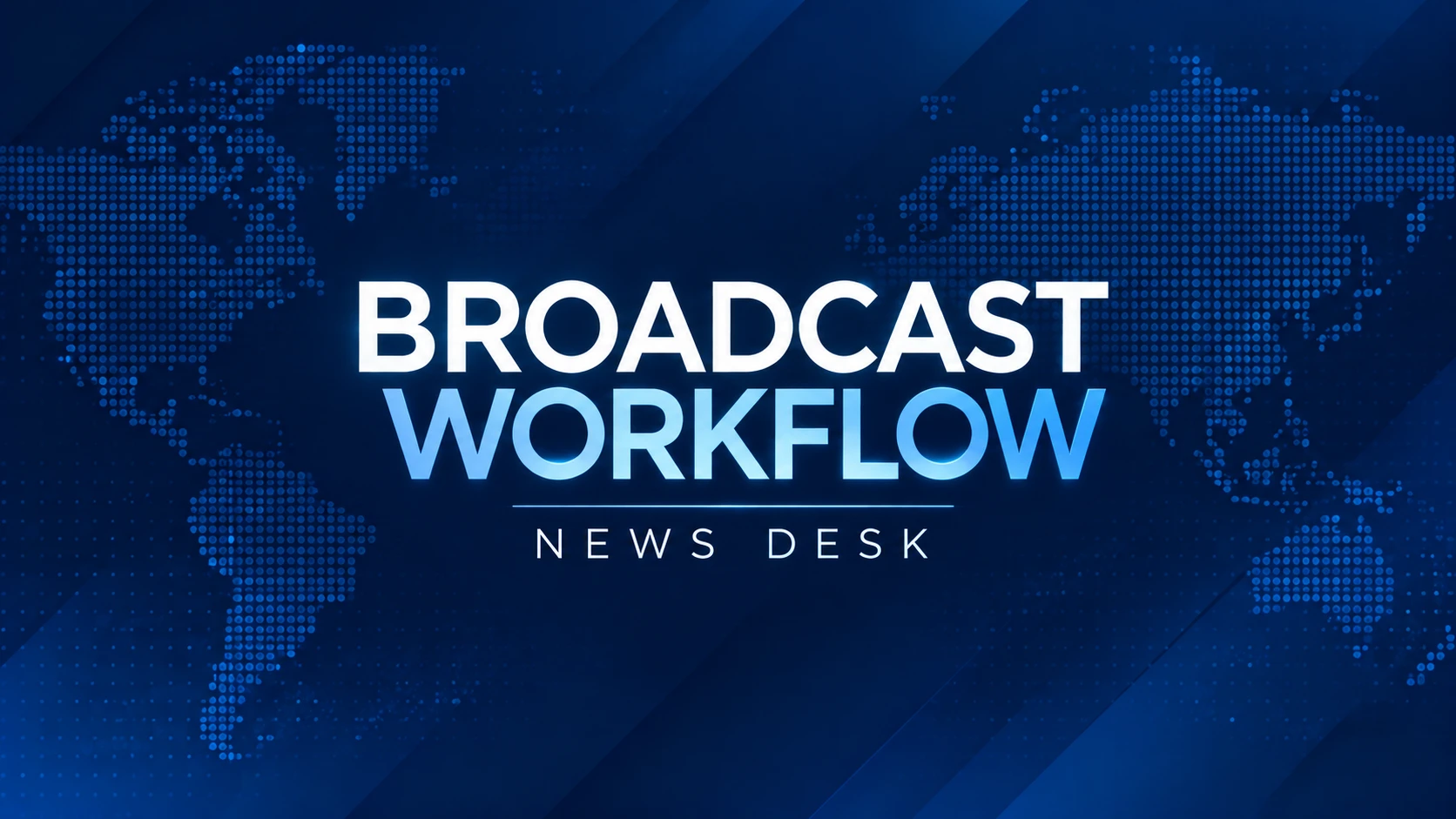 Broadcast Workflow News Desk graphic with a blue world map background
